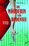 Die Mörderin vom Bodensee - Renate Klöppel ; Barbara Saladin ; Margarete Buhl ; Ursula Schmid-Spreer - 9783954281855