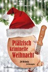 Pfälzisch kriminelle Weihnacht - Harald Schneider ; Wolfgang Burger ; Heidi Moor-Blank ; Hilde Artmeier - 9783954282630