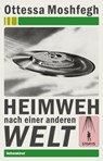 Heimweh nach einer anderen Welt - Ottessa Moshfegh ; Anke Caroline Burger - 9783954381197