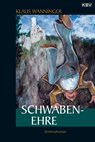 Schwaben-Ehre - Klaus Wanninger - 9783954411009