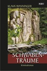 Schwaben-Träume - Klaus Wanninger - 9783954412969