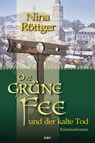 Die grüne Fee und der kalte Tod - Nina Röttger - 9783954413423