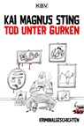 Tod unter Gurken - Kai Magnus Sting - 9783954413638