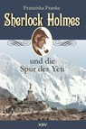 Sherlock Holmes und die Spur des Yeti - Franziska Franke - 9783954413874