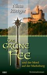 Die grüne Fee und der Mord auf der Marksburg - Nina Röttger - 9783954415328