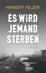 Es wird jemand sterben - Herbert Pelzer - 9783954415618