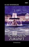 Schwaben-Zukunft - Klaus Wanninger - 9783954416424