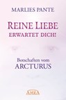 REINE LIEBE ERWARTET DICH! Botschaften vom Arcturus - Marlies Pante - 9783954470037