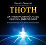 Thoth - Aktivierung der höchsten geistigen Energie in dir. Frequenzweihung in die Macht der Sonnentore -  - 9783954470273
