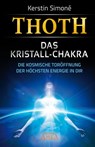 MEISTER THOTH - Das Kristall-Chakra. Die kosmische Toröffnung der höchsten Energie in dir - Kerstin Simoné - 9783954470587