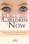 THE CHILDREN OF NOW: Kristallkinder, Indigokinder, Sternenkinder und das Phänomen der Übergangskinder - Meg Blackburn Losey - 9783954470709