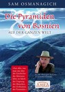 Die Pyramiden von Bosnien & auf der ganzen Welt - Sam Osmanagich - 9783954471607