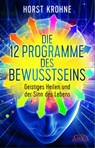 Die 12 Programme des Bewusstseins - Horst Krohne - 9783954471850