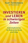 Investieren und Leben in schwierigen Zeiten - Kurt Tepperwein ; Nazila Jafari - 9783954472116