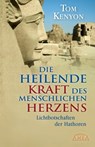 Die heilende Kraft des menschlichen Herzens - Tom Kenyon - 9783954472314