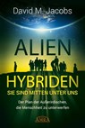 ALIEN-HYBRIDEN! Sie sind mitten unter uns - David M. Jacobs - 9783954472628