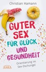 Guter Sex für Glück und Gesundheit - Christian Hamann - 9783954473151
