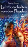 Lichtbotschaften von den Plejaden Band 4: Deine Heilung durch kosmische Liebe [von der SPIEGEL-Bestseller-Autorin] - Pavlina Klemm - 9783954473502