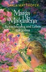 Maria Magdalena - Erwachensweg und Leben mit Jeshua - Tanja Matthöfer - 9783954474134