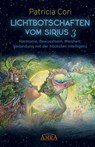 LICHTBOTSCHAFTEN VOM SIRIUS BAND 3. Harmonie, Bewusstsein, Weisheit: Verbindung mit der höchsten Intelligenz - Patricia Cori - 9783954474561