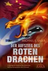 Der Aufstieg des Roten Drachen. Ursprünge & Gefahren des Geheimen Weltraumprogramms der Chinesen - Michael E. Salla - 9783954474646