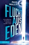 FLUCHT AUS EDEN. Exklusives Vorwort von Erich von Däniken - Paul Wallis - 9783954475889