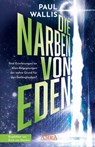DIE NARBEN VON EDEN. Empfohlen von Erich von Däniken - Paul Wallis - 9783954475902