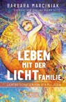 LEBEN MIT DER LICHTFAMILIE: Lichtbotschaften von den Plejaden - Barbara Marciniak - 9783954476275
