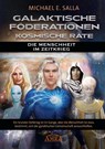GALAKTISCHE FÖDERATIONEN & KOSMISCHE RÄTE: Die Menschheit schließt sich der galaktischen Gemeinschaft an - Michael E. Salla - 9783954476442