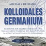 Kolloidales Germanium [Rife & Solfeggio] -  - 9783954476800