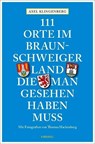 111 Orte im Braunschweiger Land, die man gesehen haben muss - Axel Klingenberg - 9783954516711