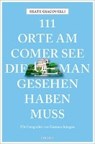 111 Orte am Comer See, die man gesehen haben muss - GIACOVELLI,  Beate ; Adragna, Gaetano - 9783954518333