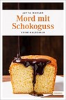Mord mit Schokoguss - Jutta Mehler - 9783954519989