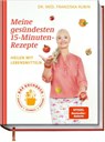 Meine gesündesten 15-Minuten-Rezepte - Franziska Rubin ; Gudrun Strigin ; Bettina Matthaei - 9783954532421