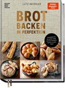 Brot backen in Perfektion - Sonderedition - Lutz Geißler - 9783954533572