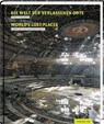 Die Welt der verlassenen Orte -  - 9783954620319