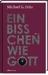 Ein bißchen wie Gott - FRITZ,  Michael G. - 9783954625208