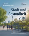 Stadt und Gesundheit 2040 - Mina Baumgarten ; Johannes Danckert - 9783954669592