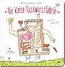 Die kleine Kackwurstfabrik - Marja Baseler ; Annemarie van den Brink - 9783954703005