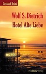 Hotel Alte Liebe - Wolf S. Dietrich - 9783954750160