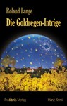 Die Goldregen-Intrige - Roland Lange - 9783954750528