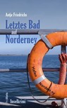 Letztes Bad auf Norderney - Antje Friedrichs - 9783954750610