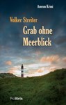 Grab ohne Meerblick - Volker Streiter - 9783954750689