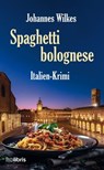 Spaghetti bolognese - Johannes Wilkes - 9783954752744