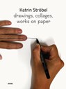 drawings, collages, works on paper - Katrin Ströbel - 9783954765799