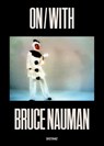 ON/WITH - Bruce Nauman - 9783954766475