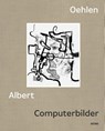 Computerbilder - Albert Oehlen - 9783954767267