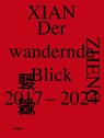Der wandernde Blick, 2017-2024 - Xian Zheng - 9783954767663