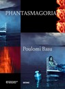 Phantasmagoria - Poulomi Basu - 9783954767731
