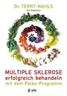 Multiple Sklerose erfolgreich behandeln - mit dem Paläo-Programm - Terry Wahls ; Eve Adamson - 9783954843213